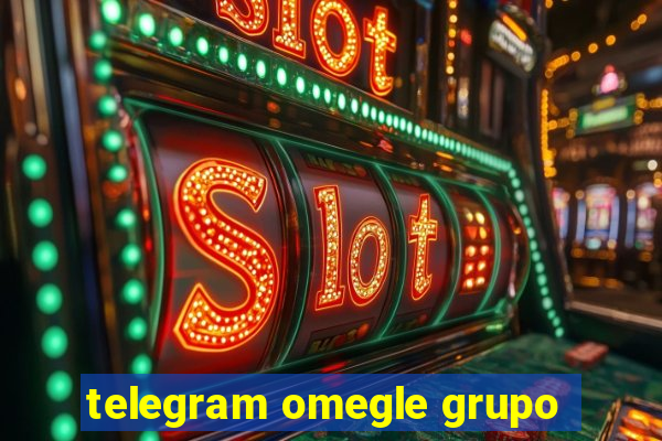 telegram omegle grupo